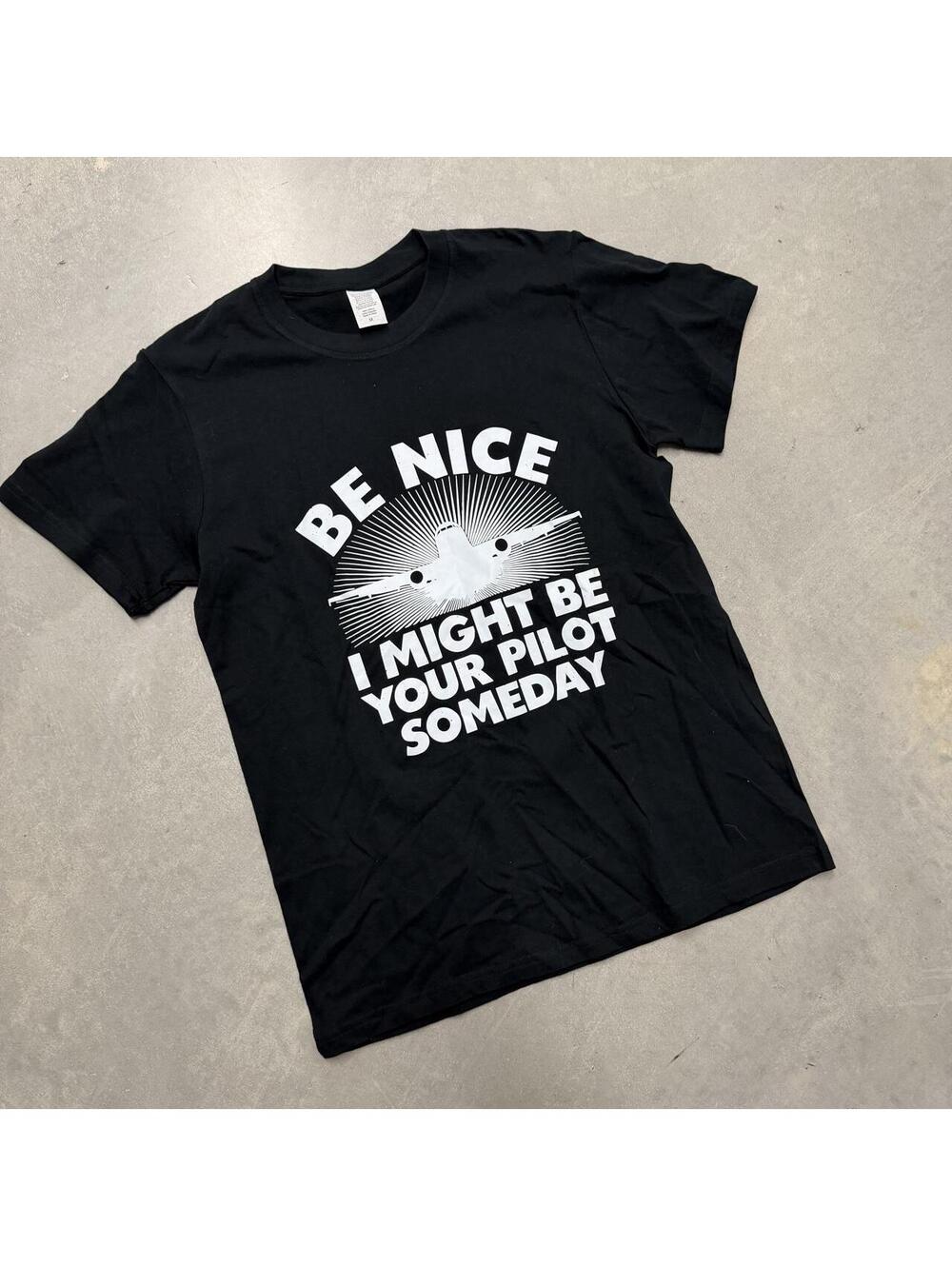 Be Nice I Might Be Your Pilot Someday Graphic T Shirt Black Airplane Adult M